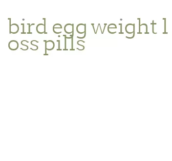 bird egg weight loss pills