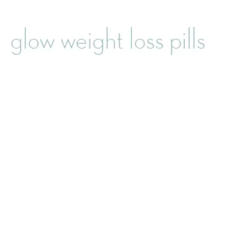 glow weight loss pills
