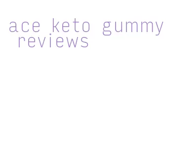 ace keto gummy reviews