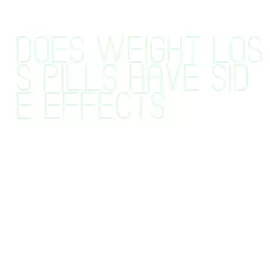 does weight loss pills have side effects