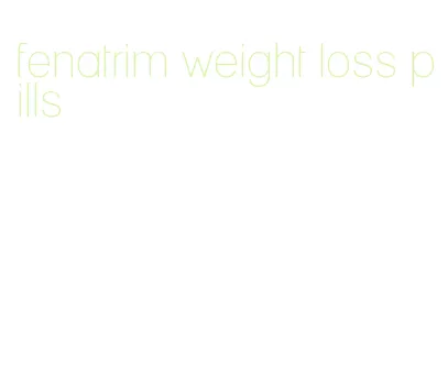 fenatrim weight loss pills