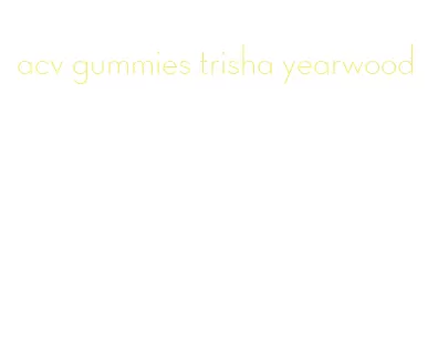 acv gummies trisha yearwood