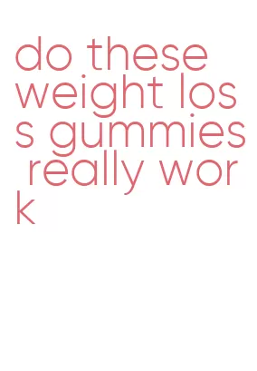 do these weight loss gummies really work