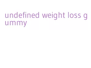 undefined weight loss gummy