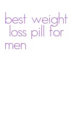 best weight loss pill for men