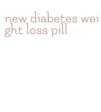 new diabetes weight loss pill