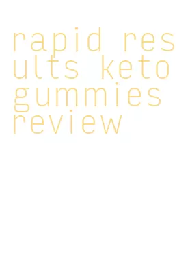 rapid results keto gummies review