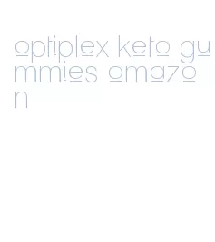 optiplex keto gummies amazon