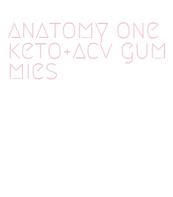 anatomy one keto+acv gummies