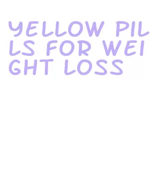yellow pills for weight loss