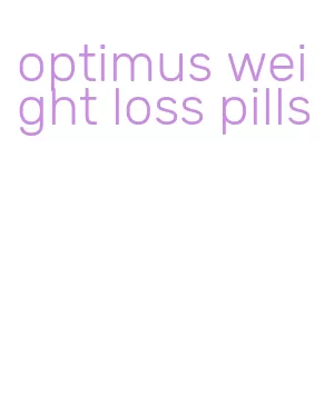 optimus weight loss pills
