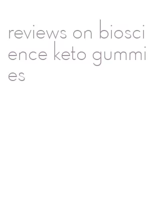 reviews on bioscience keto gummies