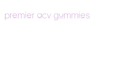 premier acv gummies