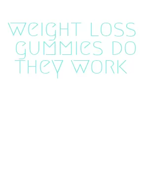 weight loss gummies do they work