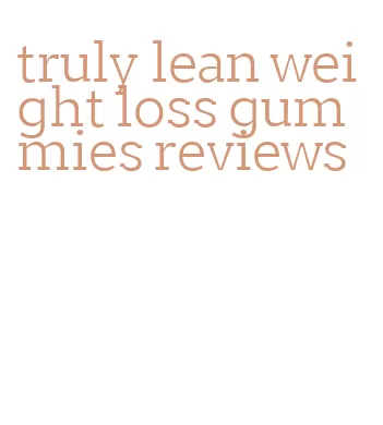 truly lean weight loss gummies reviews