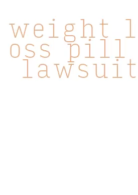 weight loss pill lawsuit