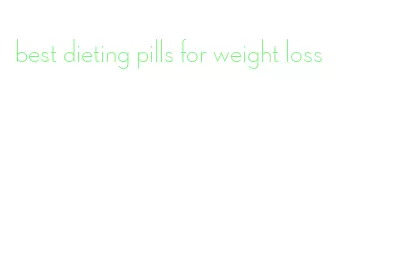 best dieting pills for weight loss