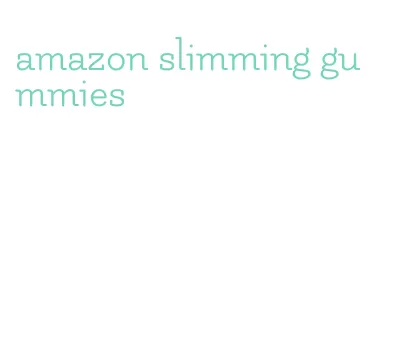amazon slimming gummies