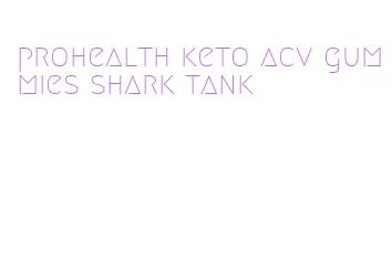 prohealth keto acv gummies shark tank