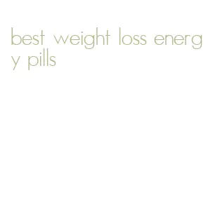 best weight loss energy pills