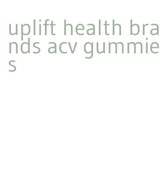 uplift health brands acv gummies