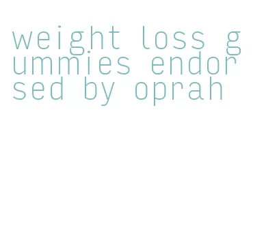weight loss gummies endorsed by oprah