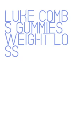 luke combs gummies weight loss