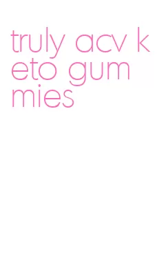 truly acv keto gummies