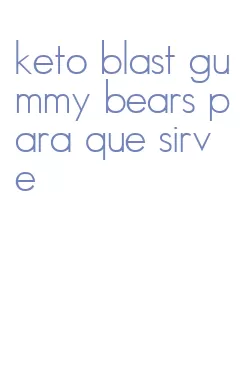 keto blast gummy bears para que sirve
