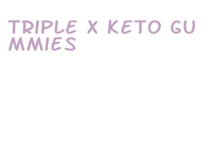 triple x keto gummies