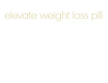 elevate weight loss pill
