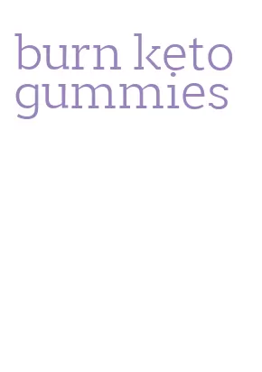 burn keto gummies