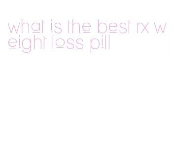 what is the best rx weight loss pill