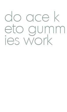 do ace keto gummies work