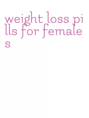 weight loss pills for females
