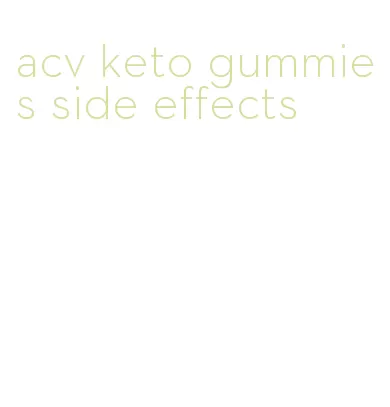 acv keto gummies side effects