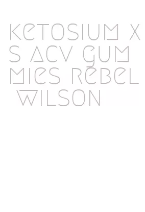 ketosium xs acv gummies rebel wilson