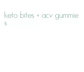 keto bites + acv gummies