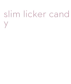 slim licker candy