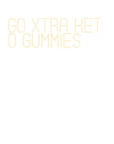 go xtra keto gummies