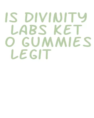 is divinity labs keto gummies legit