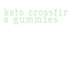 keto crossfire gummies
