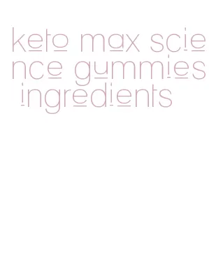 keto max science gummies ingredients