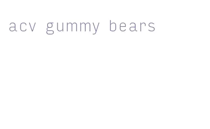 acv gummy bears