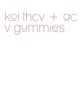 koi thcv + acv gummies