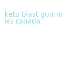 keto blast gummies canada