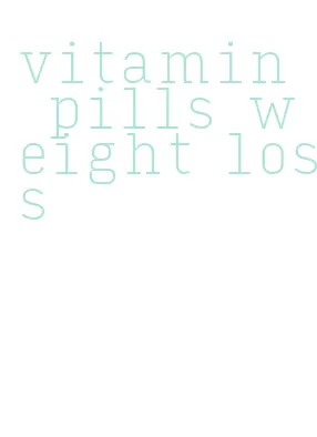 vitamin pills weight loss