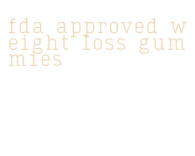 fda approved weight loss gummies