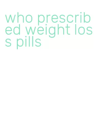 who prescribed weight loss pills