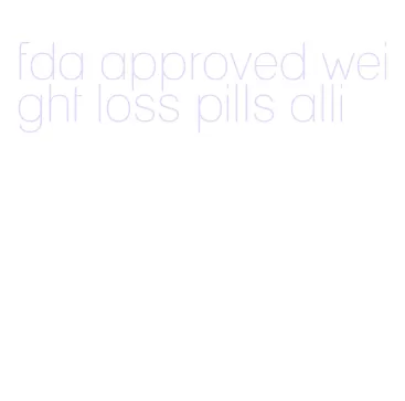 fda approved weight loss pills alli